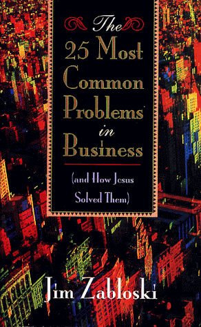 The 25 Most Common Problems in Business: (And How Jesus
