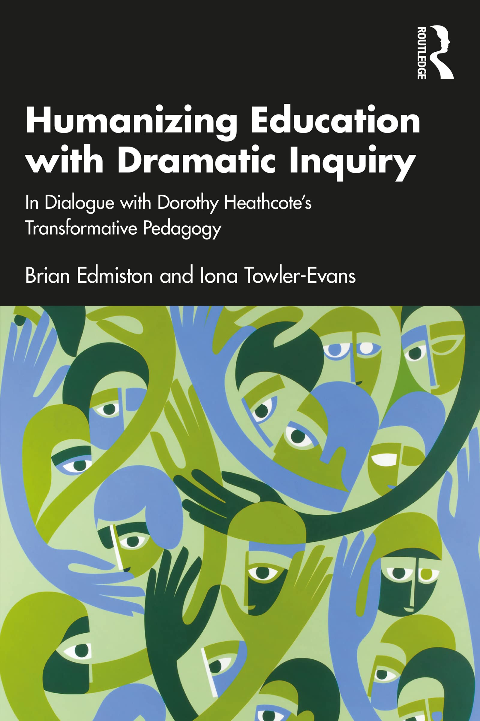 Humanizing Education with Dramatic Inquiry: In Dialogue with Dorothy Heathcote’s Transformative Pedagogy