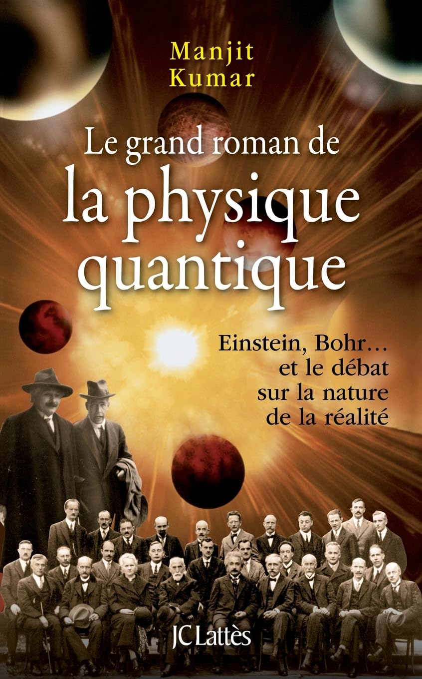 Le grand roman de la physique quantique: Einstein, Bohr... et le débat sur la nature de la réalité (Les Aventures de la Connaissance)