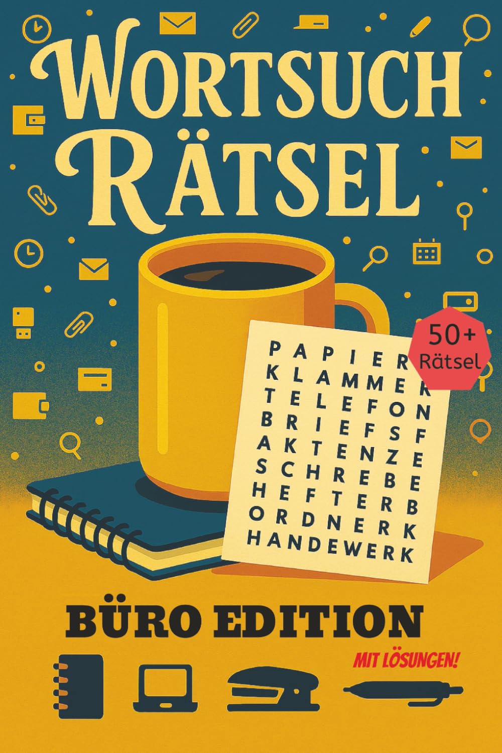 Wortsuchrätsel – Büro-Alltag entdecken: Wortsuchrätsel mit gut lesbarer Großdruck-Schrift für alle, die den Büroalltag lieben | DIN A5, 110 Seiten | ... oder entspannte Freizeitbeschäftigung
