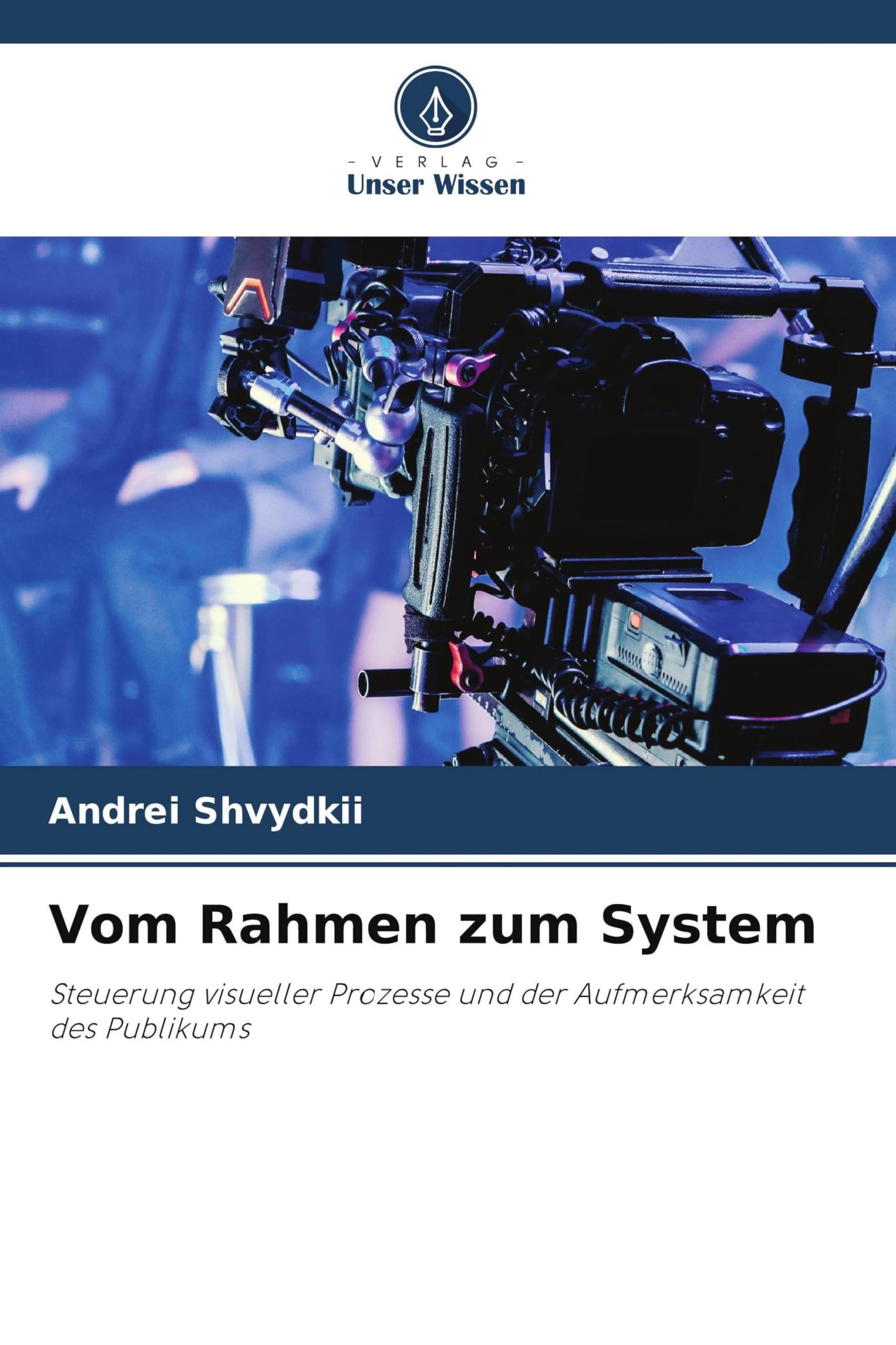 Vom Rahmen zum System: Steuerung visueller Prozesse und der Aufmerksamkeit des Publikums
