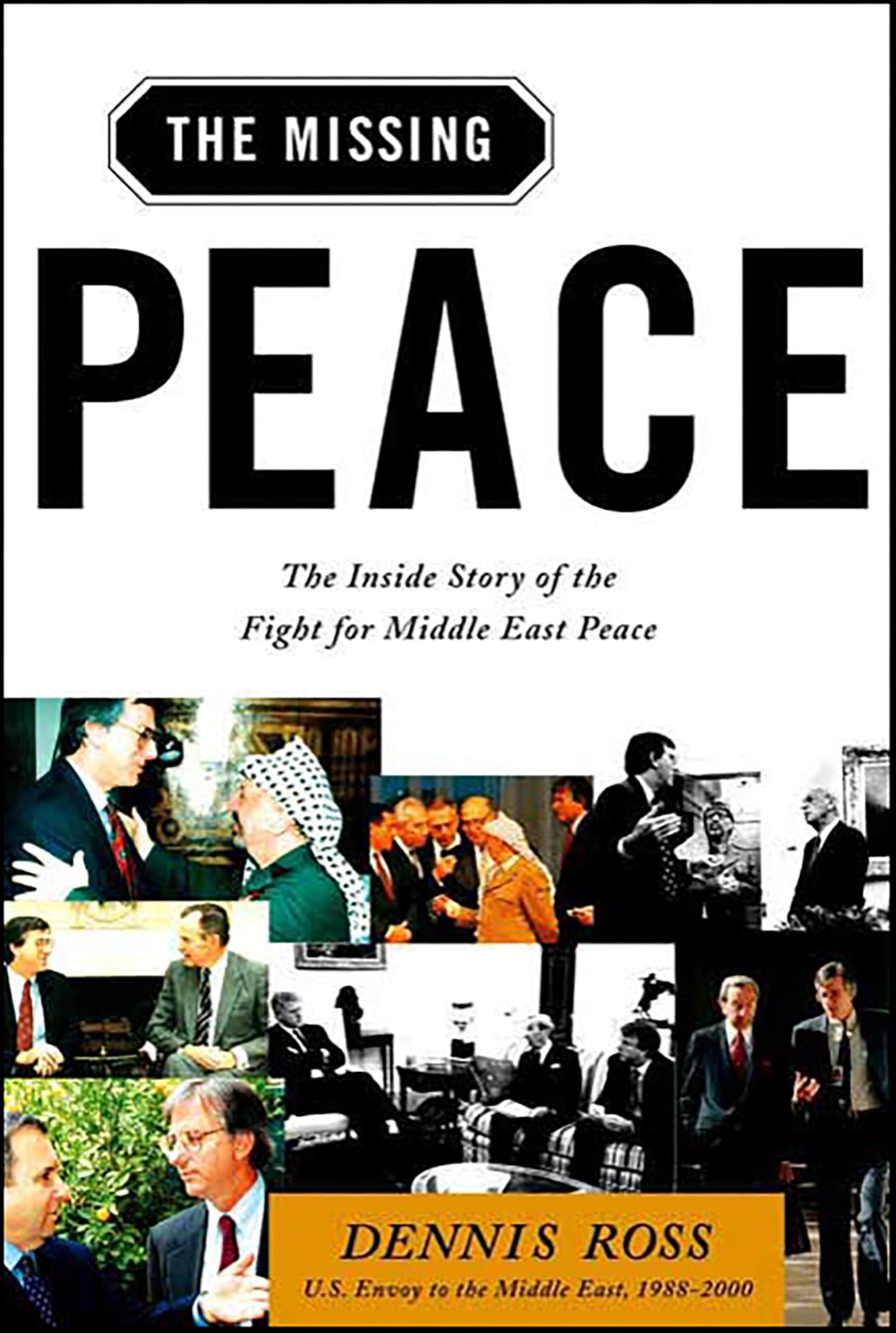 The Missing Peace: The Inside Story of the Fight for Middle East Peace