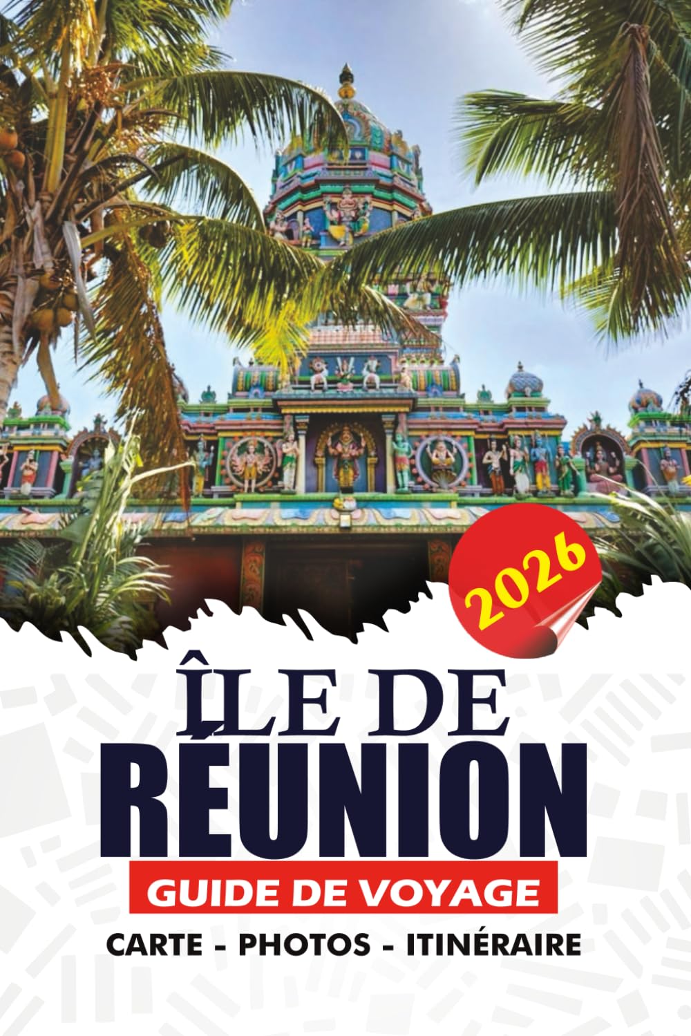 ÎLE DE RÉUNION GUIDE DE VOYAGE 2026: Planifiez votre voyage avec confiance, itinéraires, randonnées volcaniques, plages, culture locale, cuisine et conseils essentiels