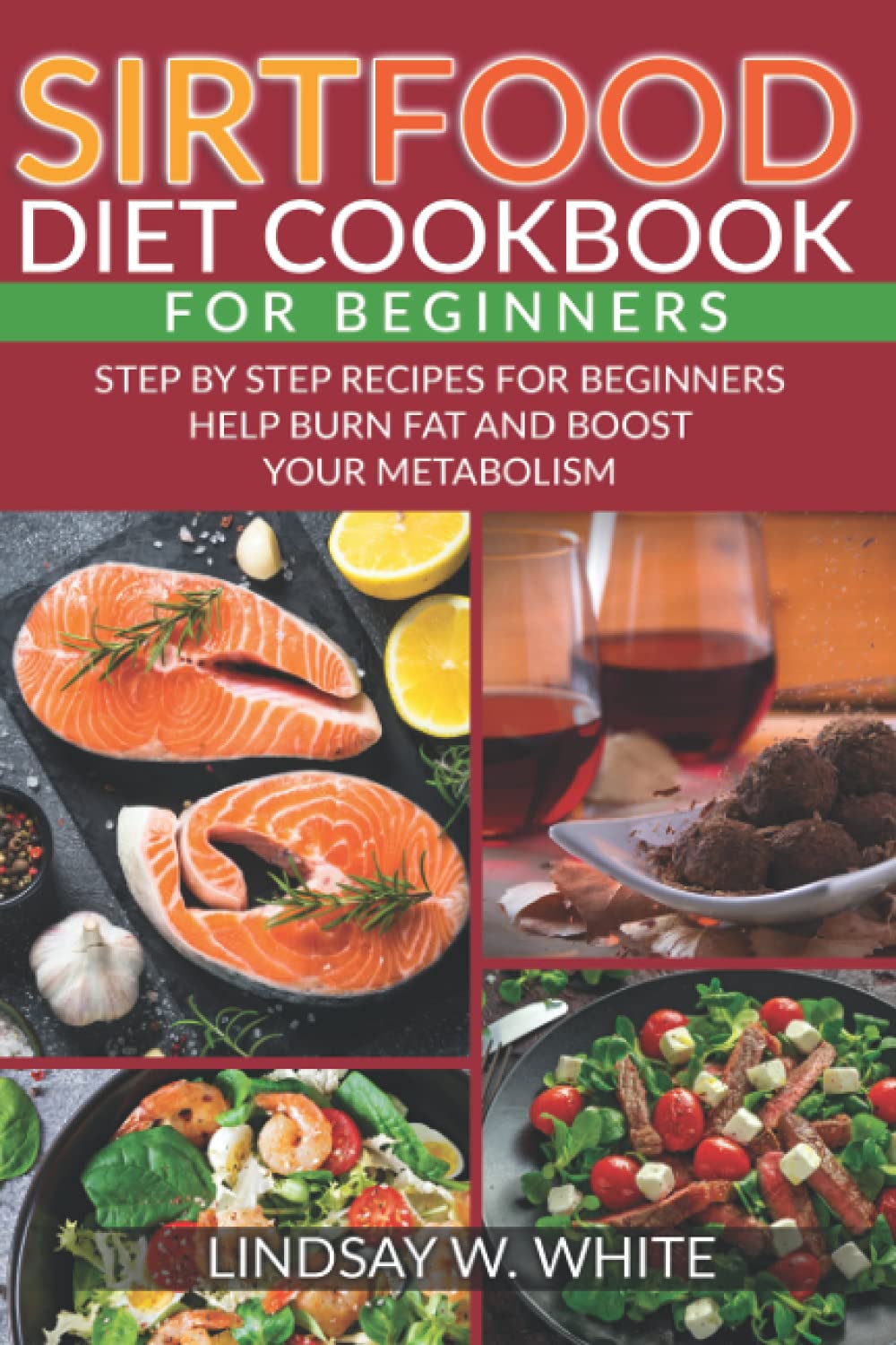 Sirtfood Diet cookbook for beginners: Step by step recipes for beginners , activate your skinny gene , burn fat , boost your metabolism