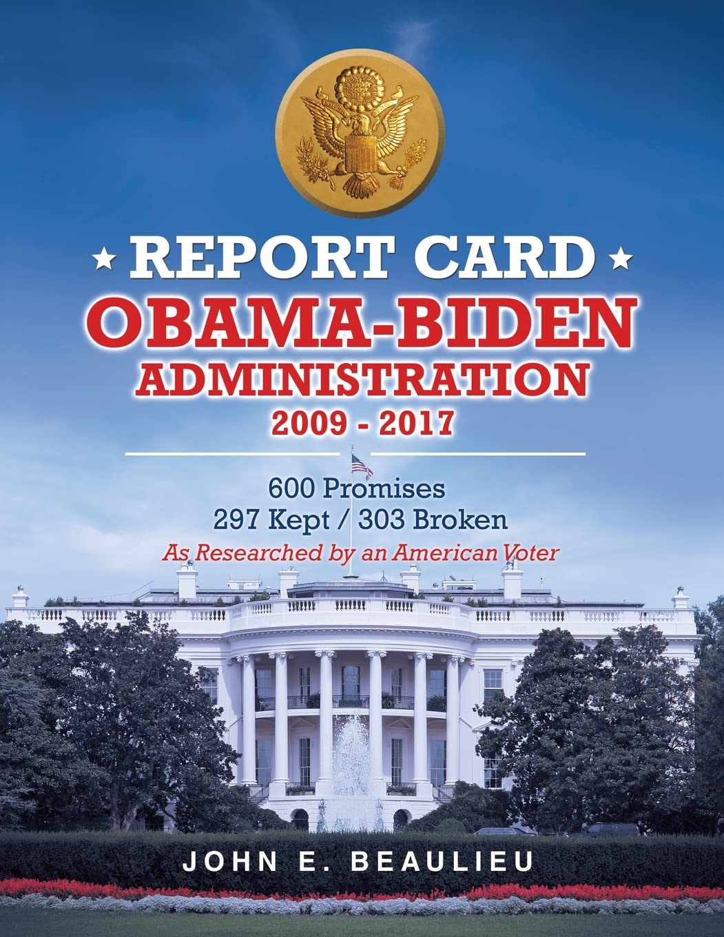 Report Card Obama-Biden Administration 2009 - 2017: 600 Promises 297 Kept / 303 Broken