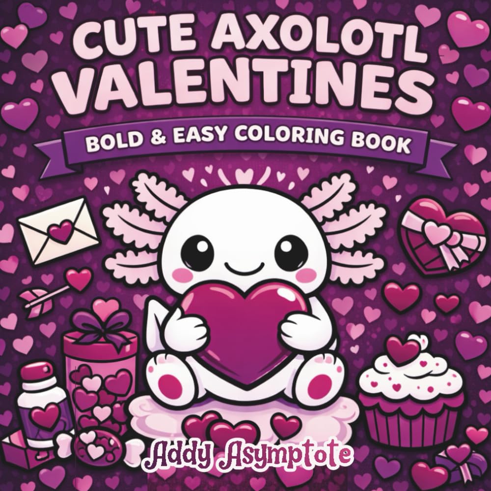 Cute Axolotl Valentines: Bold and Easy Coloring Book (Bold & Easy Valentines Series)