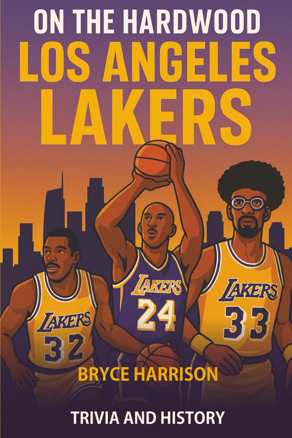 On the Hardwood: Los Angeles Lakers: Trivia and History