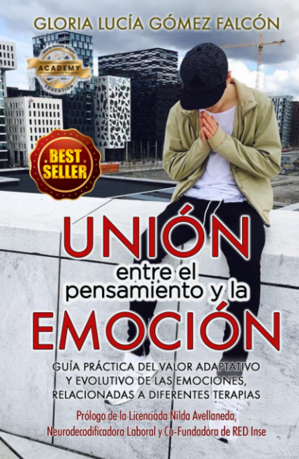 Unión entre el pensamiento y la emoción: Guía práctica del valor adaptativo y evolutivo de las emociones relacionadas a diferentes terapias