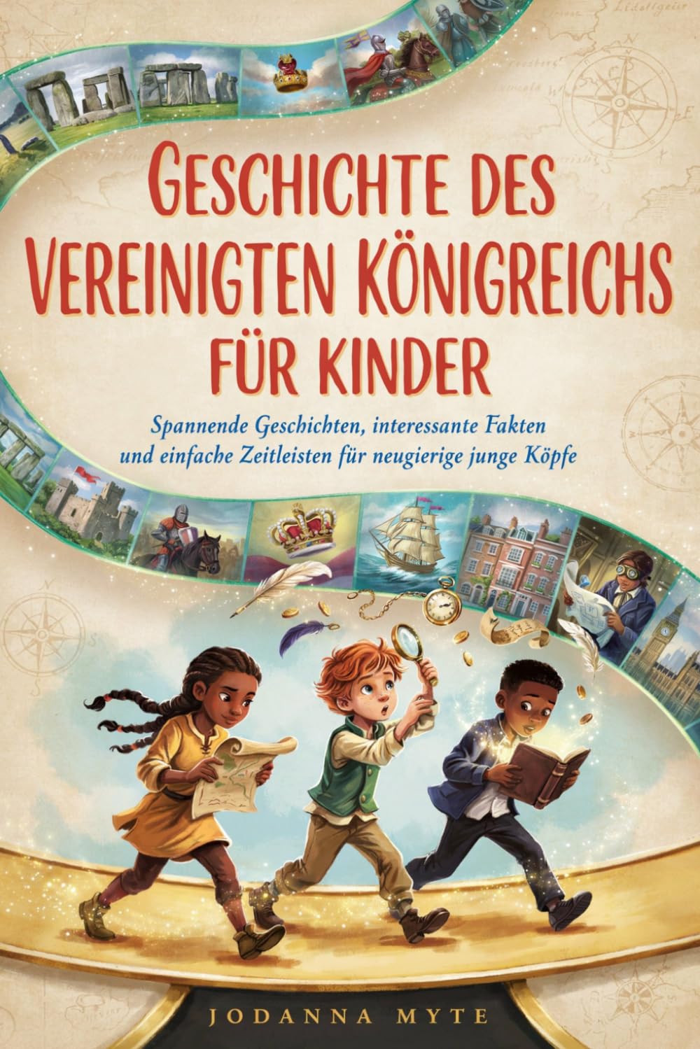 Geschichte Des Vereinigten Königreichs Für Kinder: Spannende Geschichten, interessante Fakten und einfache Zeitleisten für neugierige junge Köpfe