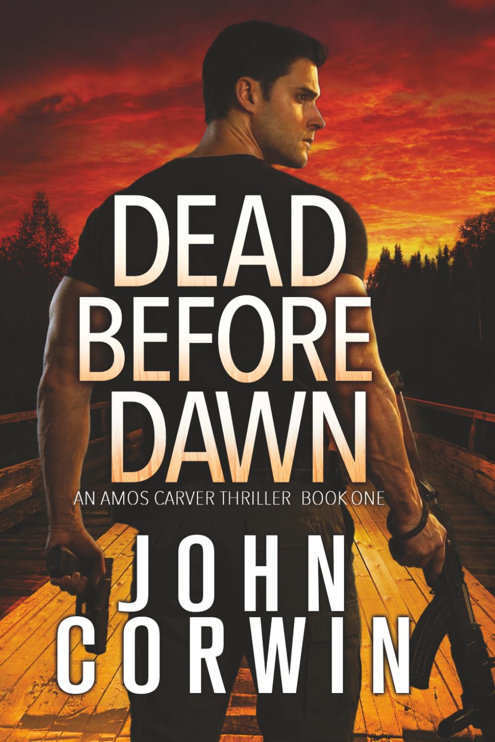 Dead Before Dawn: A Thriller: 1 (Amos Carver Thrillers)