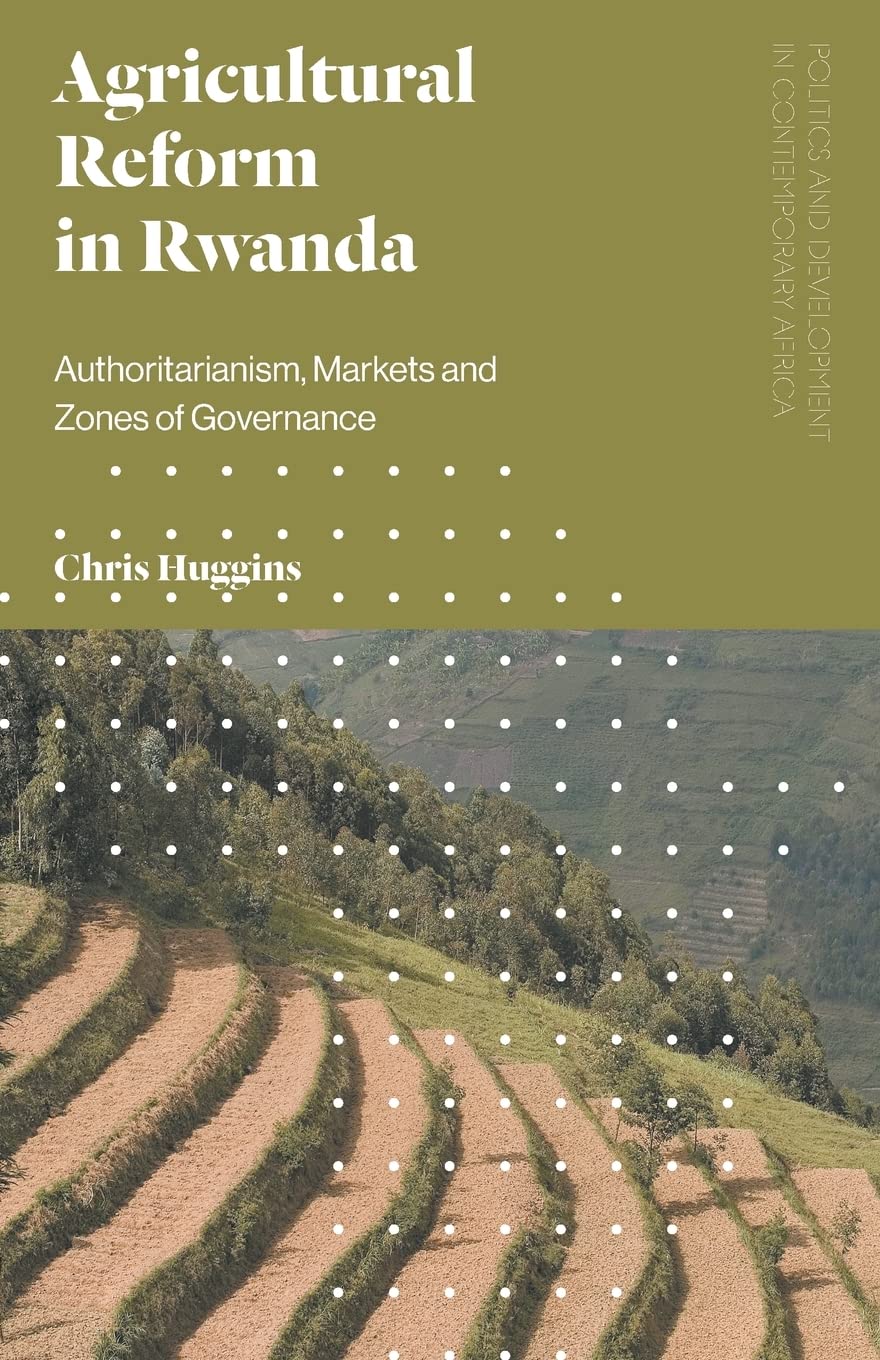 Buy Agricultural Reform in Rwanda: Authoritarianism, Markets and Zones of Governance (Politics and Development in Contemporary Africa) — BookShops.in