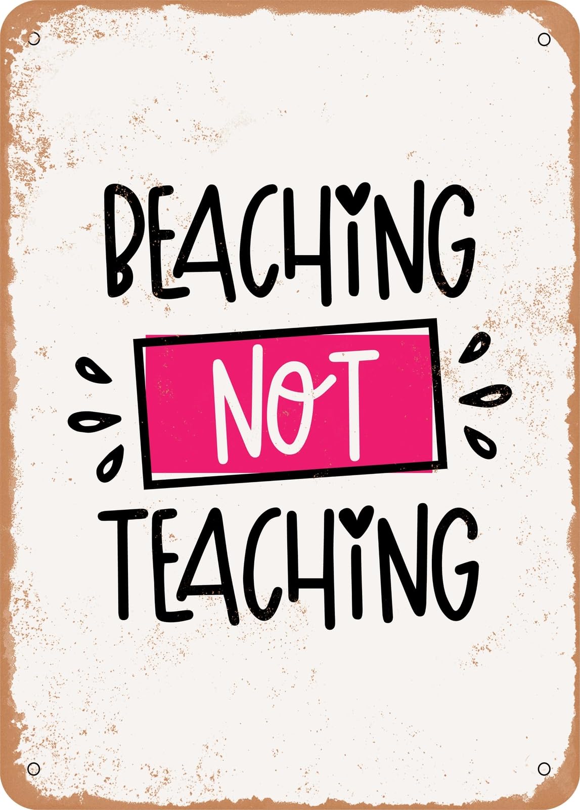 Miaomansenstore Metal Sign - Beaching Not Teaching - Vintage Rusty Look Home Decor