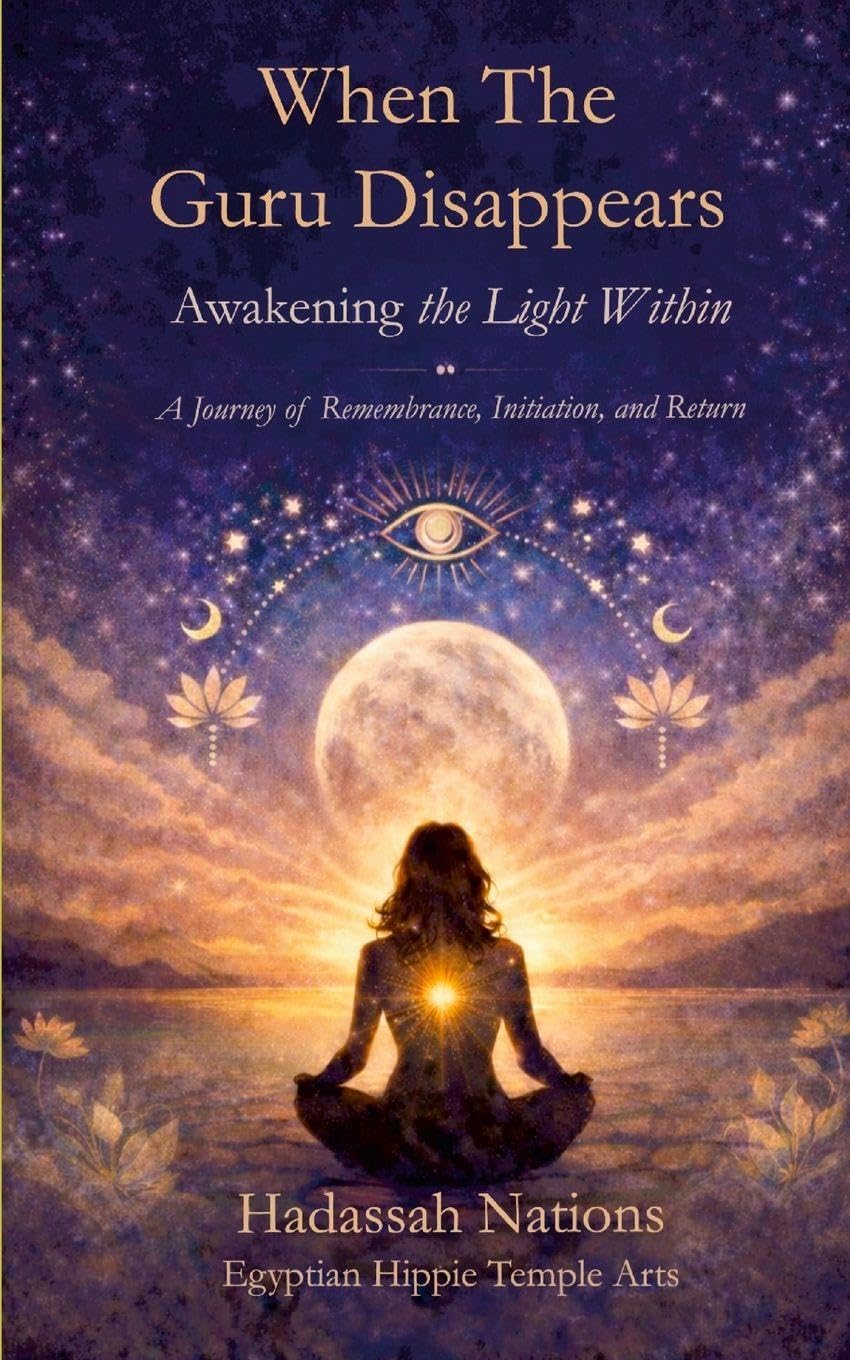 When the Guru Disappears: Awakening the Light Within A Journey of Remembrance, Initiation, and Return