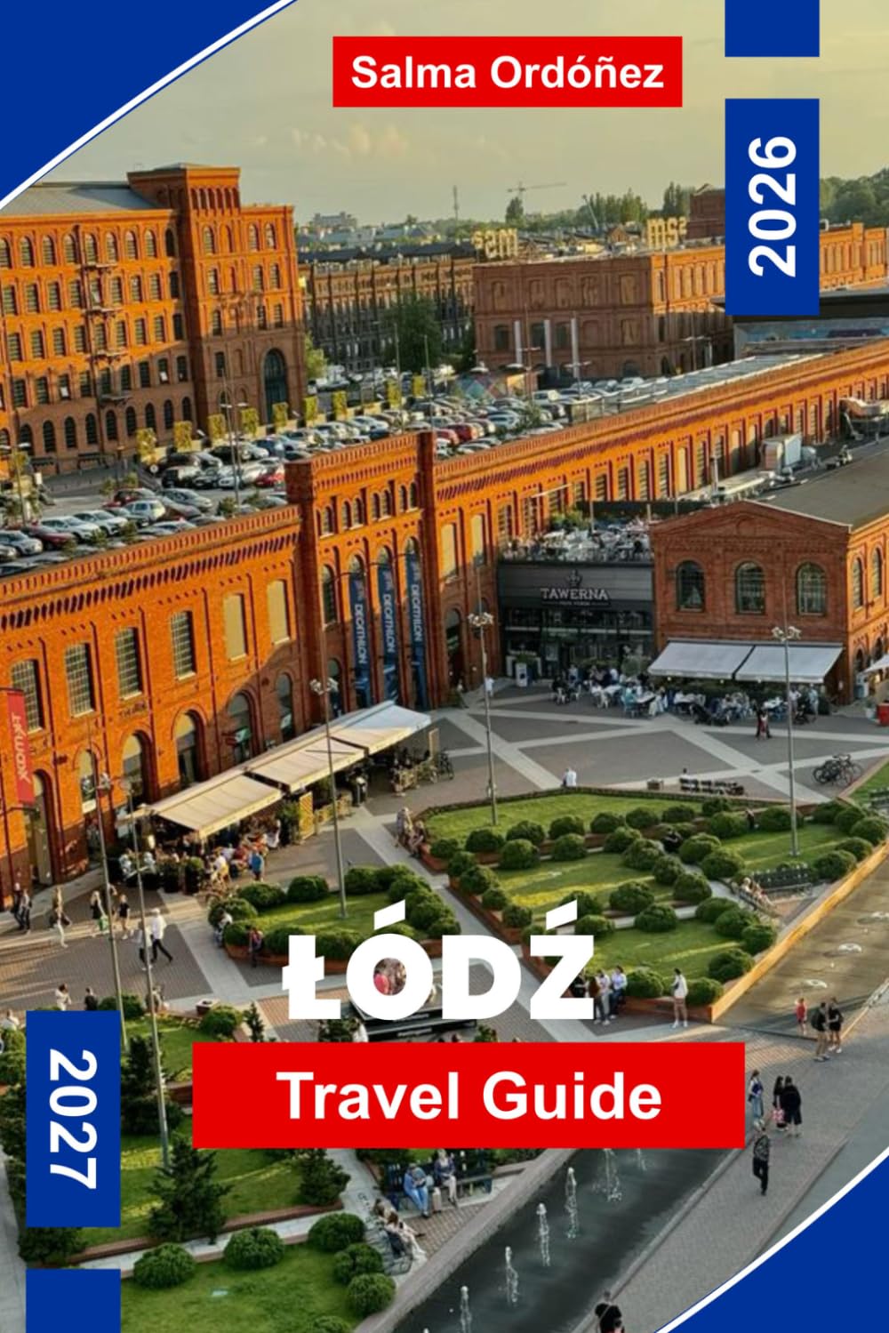 LODZ Travel Guide 2026-2027: Discover Industrial Heritage, Creative Districts, Historic Architecture, Local Cuisine, and Practical Tips for Your Poland Getaway