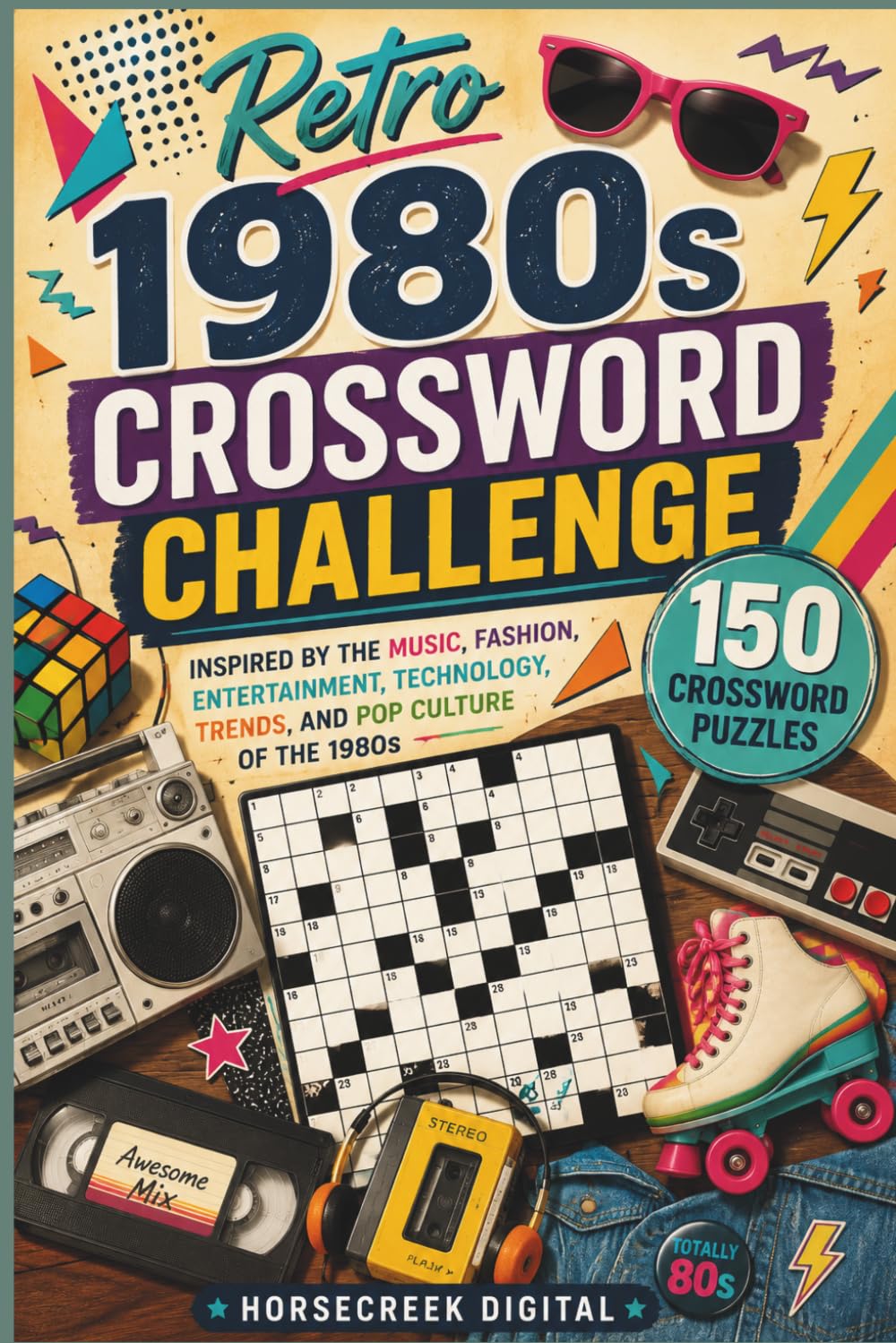 Retro 1980s Crossword Challenge: 150 Crossword Puzzles Inspired by the Music, Fashion, Entertainment, Technology, Trends, and Pop Culture of the 1980s