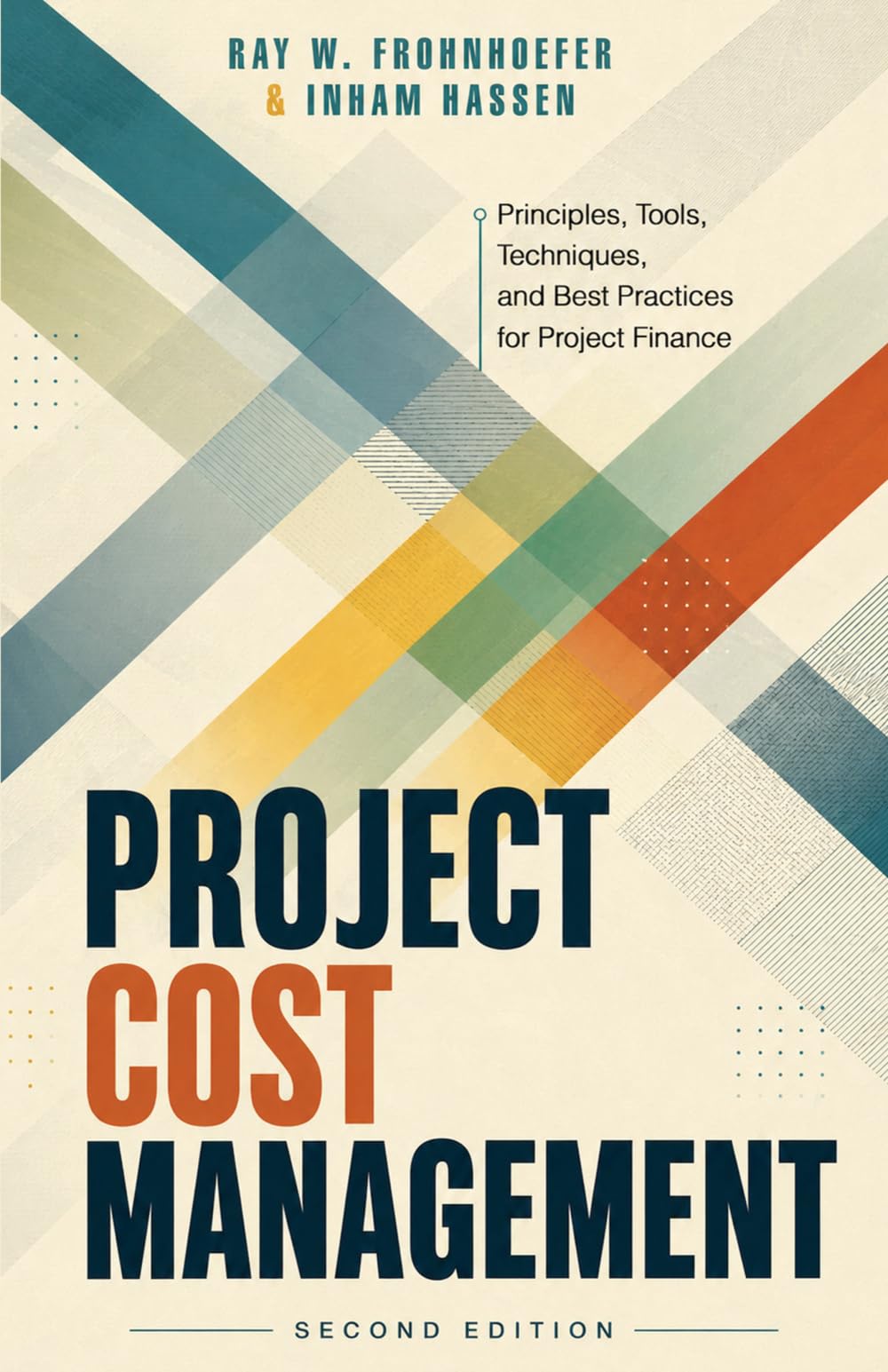 Project Cost Management - Second Edition: Principles, Tools, Techniques, and Best Practices for Project Finance