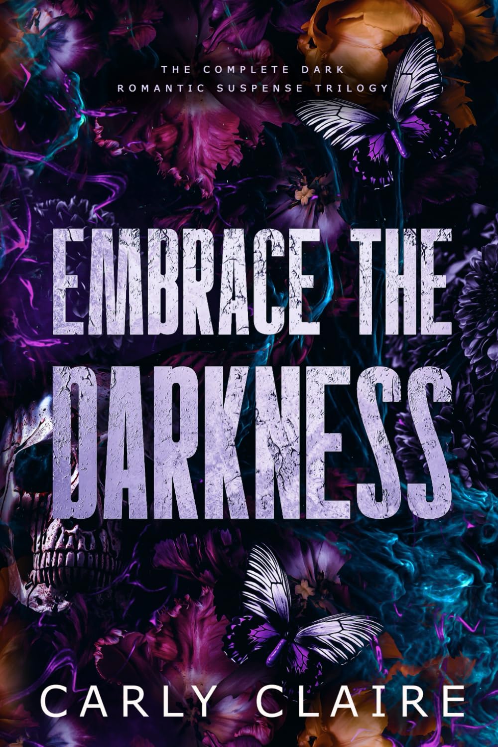 Embrace the Darkness: The Complete Dark Romantic Suspense Trilogy