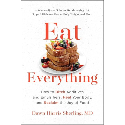 Eat Everything: How to Ditch Additives and Emulsifiers, Heal Your Body, and Reclaim the Joy of Food