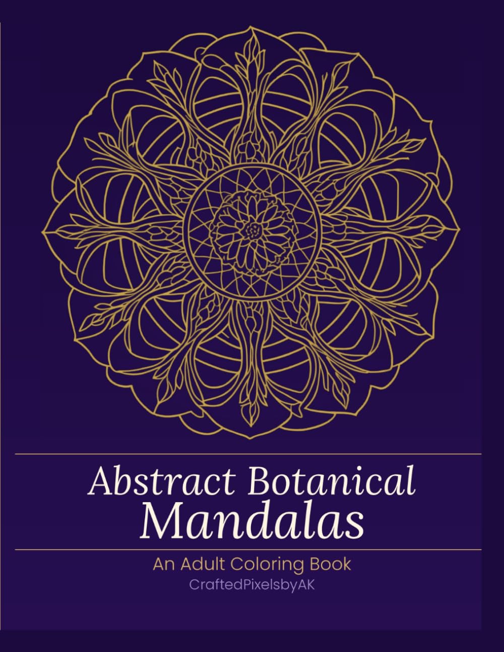 Abstract Botanical Mandalas: An Adult Coloring Book