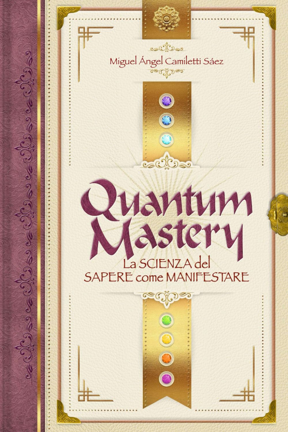 Quantum Mastery: La scienza del sapere come manifestare