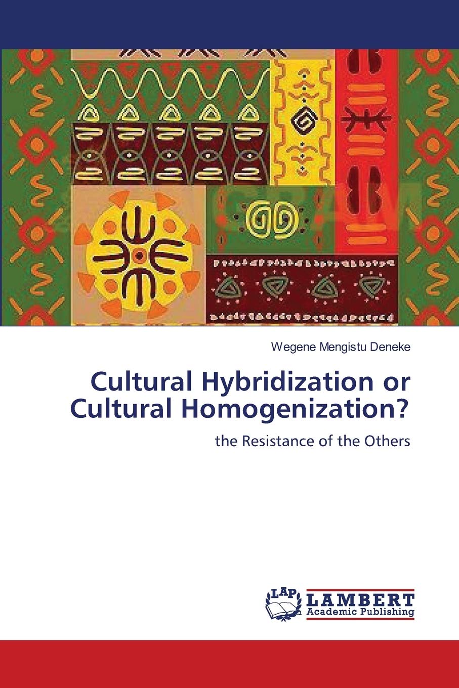 Cultural Hybridization or Cultural Homogenization?: the Resistance of the Others
