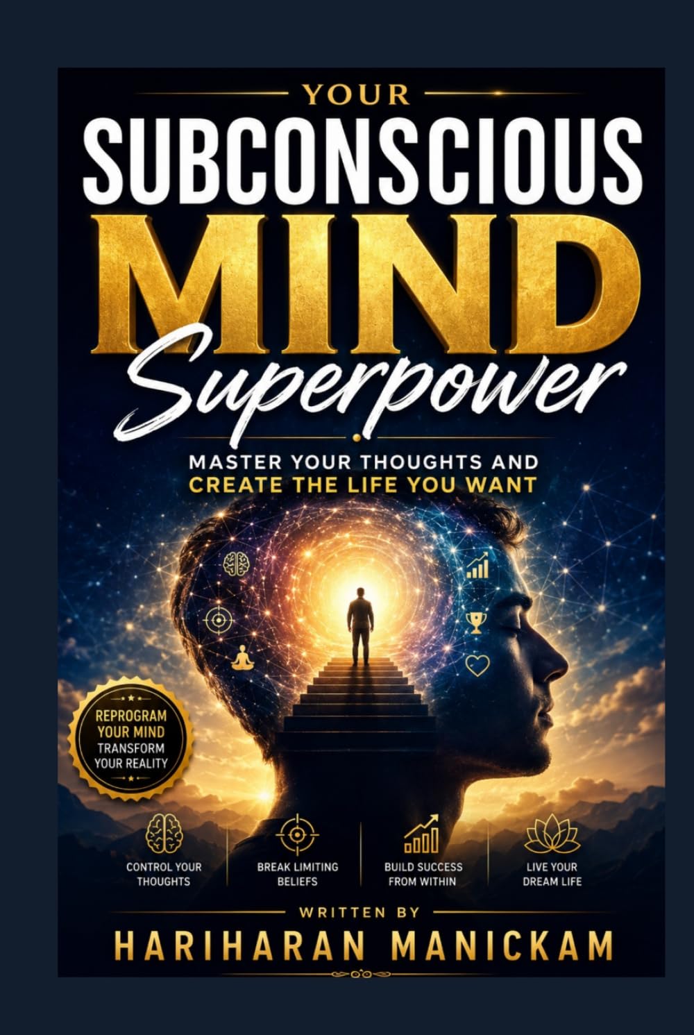 Your Subconscious Mind Superpower : Master Your Thoughts and Create the Life You Want
