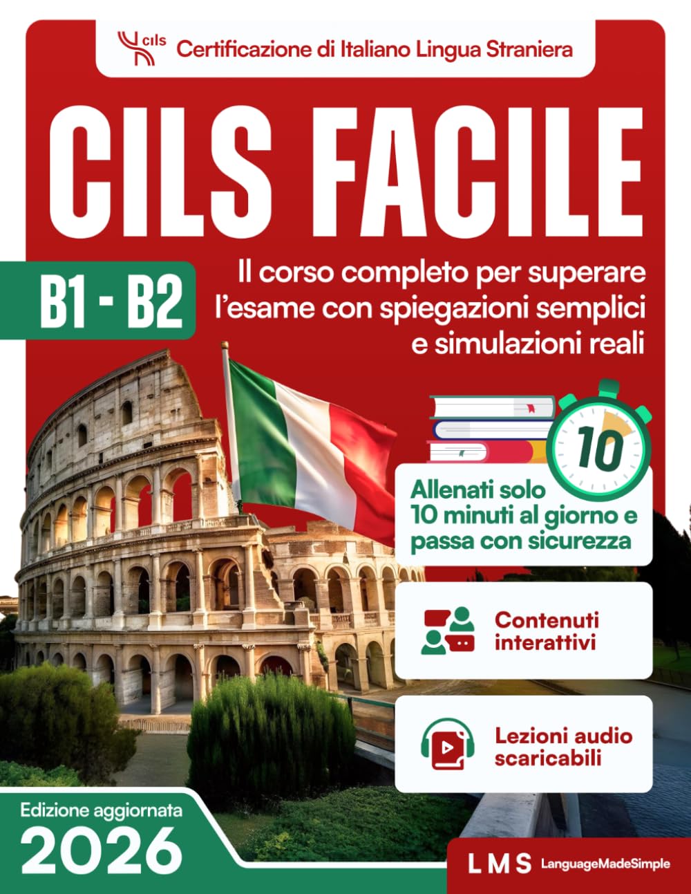 Cils Facile B1-B2: Il corso completo per superare l’esame con spiegazioni semplici e simulazioni reali—allenati solo 10 minuti al giorno e passa con sicurezza.