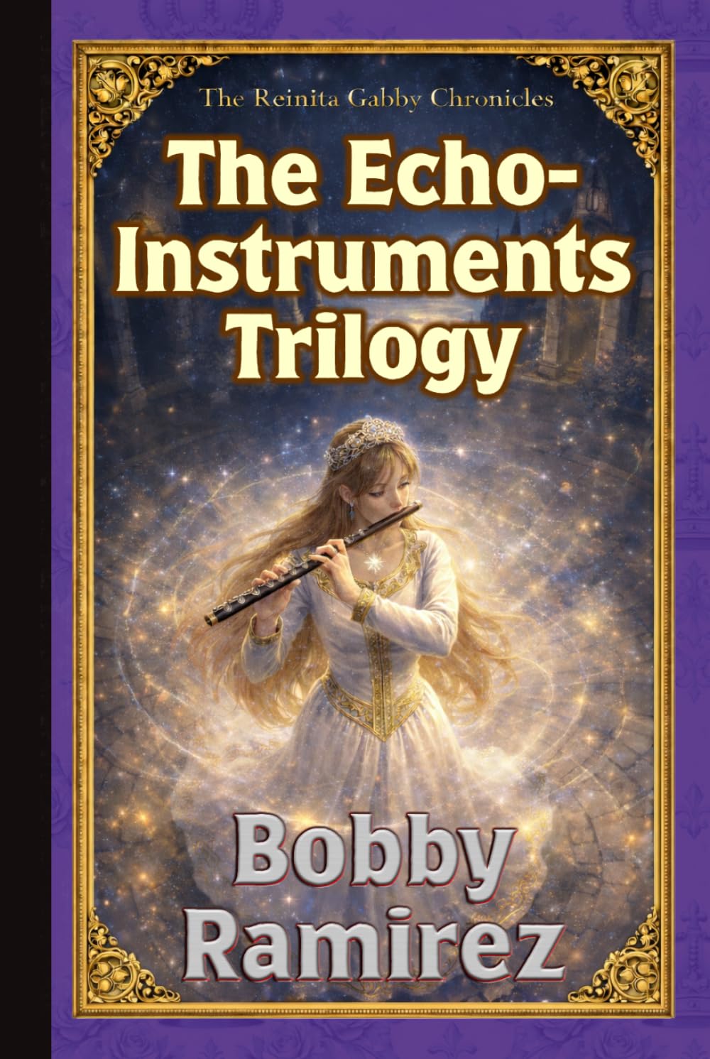 The Echo-Instruments Trilogy - A Dark Epic Medieval Fantasy Adventure: The Reinita Gabby Chronicles (Reinita Gabby Medieval Epic Fantasy Adventure Book Series)