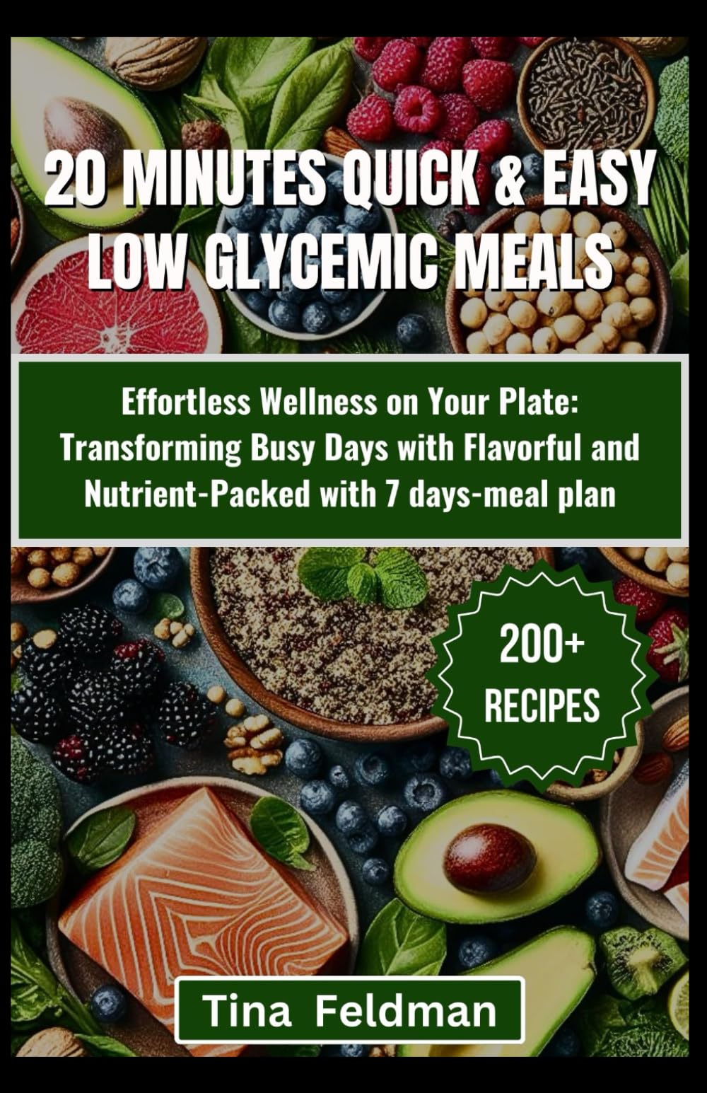 20 MINUTES QUICK & EASY LOW-GI MEALS: Savor the Flavor of Health with Easy and Delicious Recipes for Every Meal and Occasion with 45-days meal plan ... Glycemic Index and Low glycemic index series)
