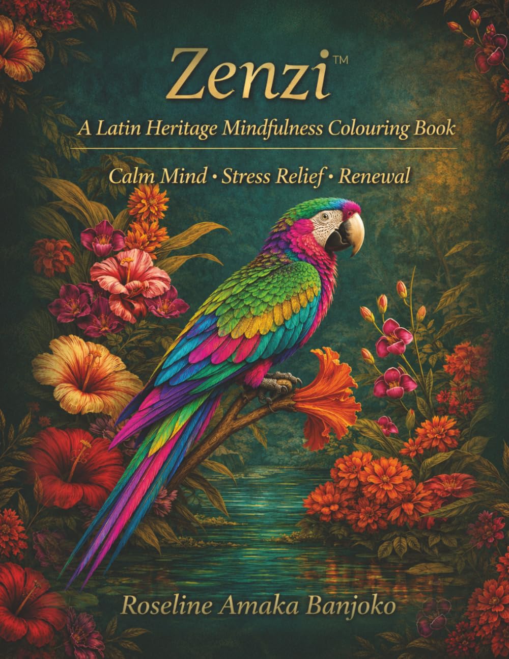 Zenzi™: A Latin Heritage Mindfulness Colouring Book (Zenzi™ Mindfulness Colouring Book Series - For Adults)