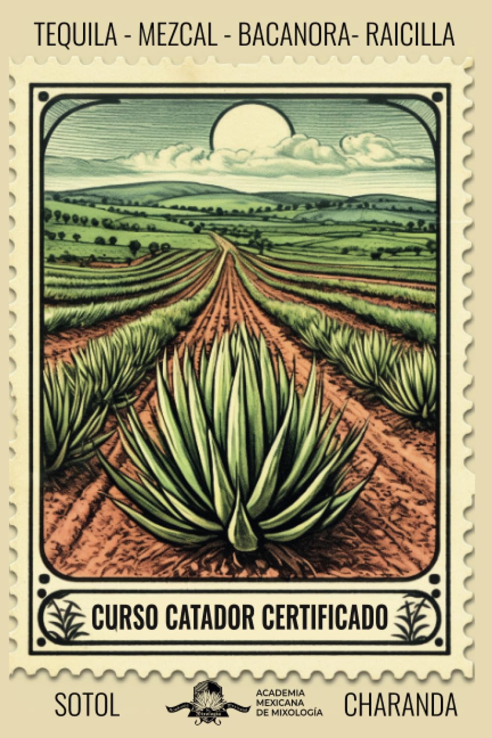 Curso Catador Certificado de Tequila, Mezcal, Raicilla, Bacanora, Sotol y Charanda: bajo el EC1456 cata de destilados mexicanos con denominación de origen