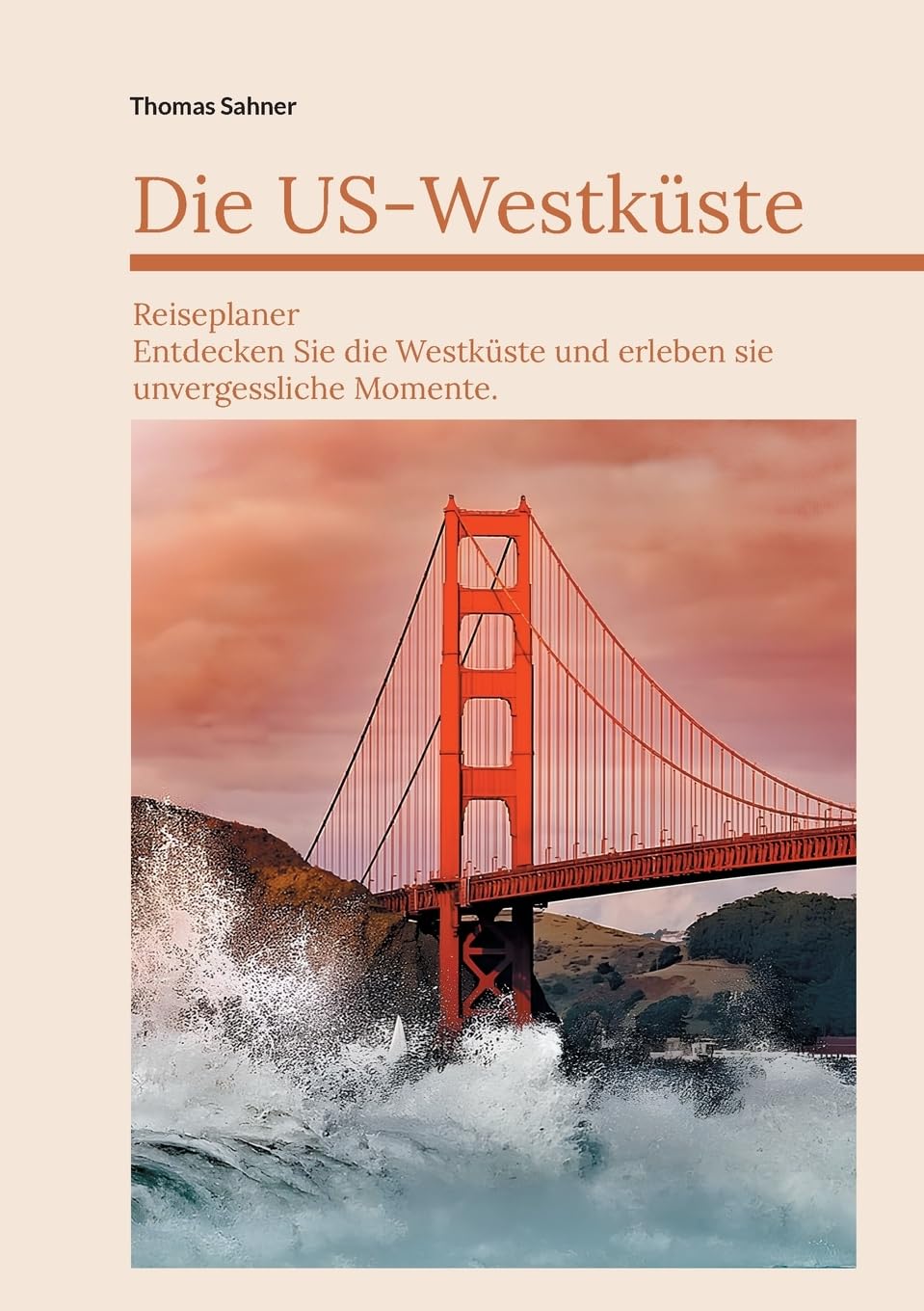 Die US Westküste: Ein Reiseführer