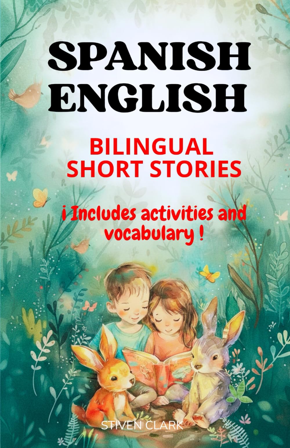 Spanish English Bilingual Short Stories: 10 Stories with Morals + Exercises to Practice Reading and Vocabulary For Children 8-12 Years Old and Language Learners