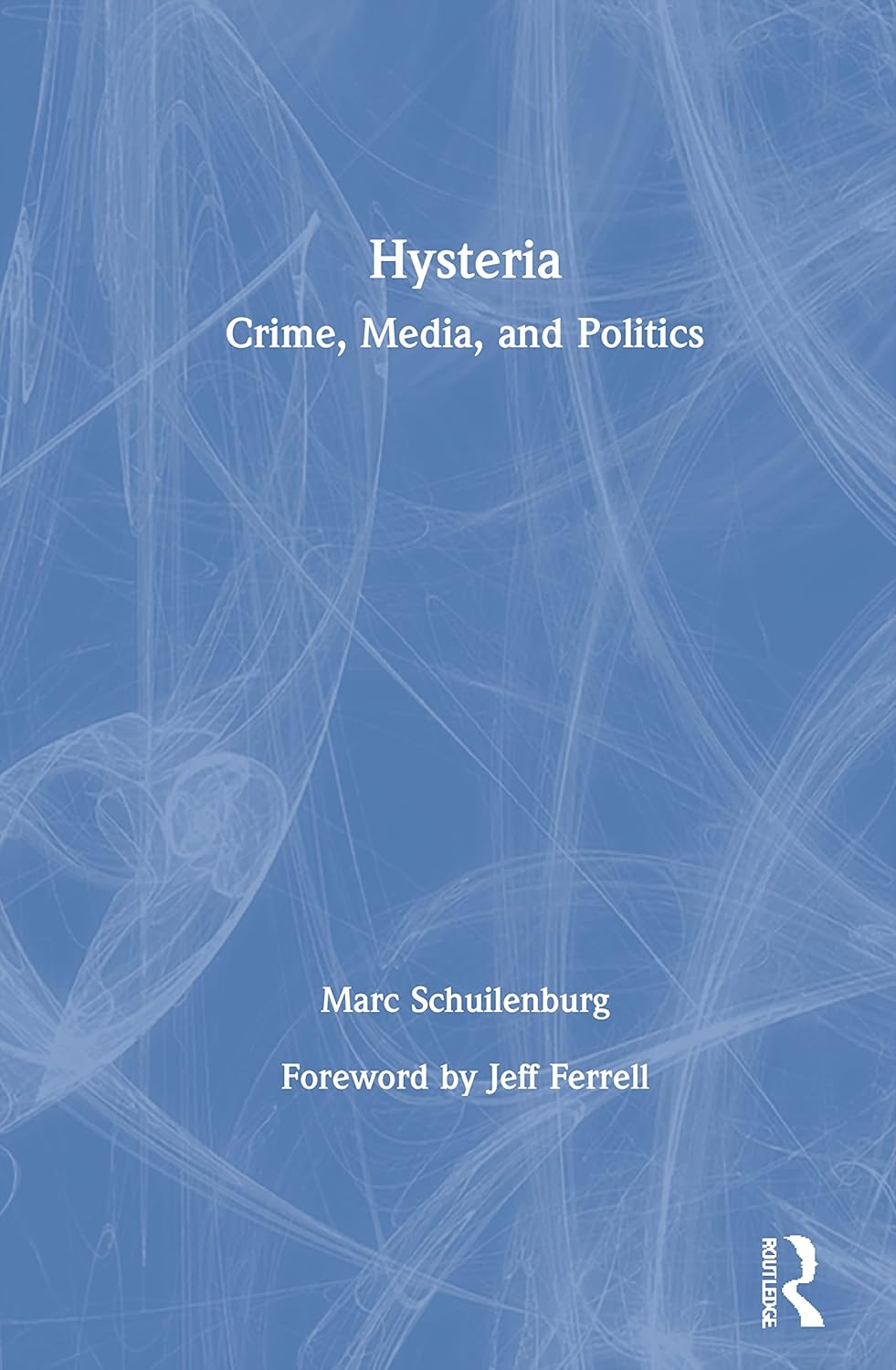 Hysteria: Crime, Media, and Politics