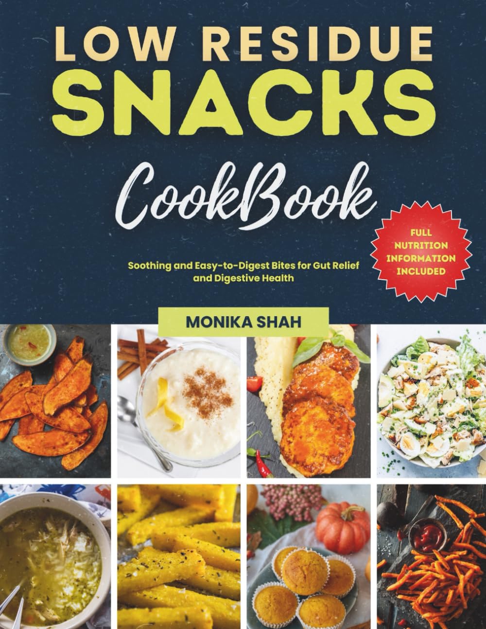 Low Residue Snacks Cookbook: Soothing and Easy-to-Digest Bites for Gut Relief and Digestive Health (Low Residue Diet Cookbooks)