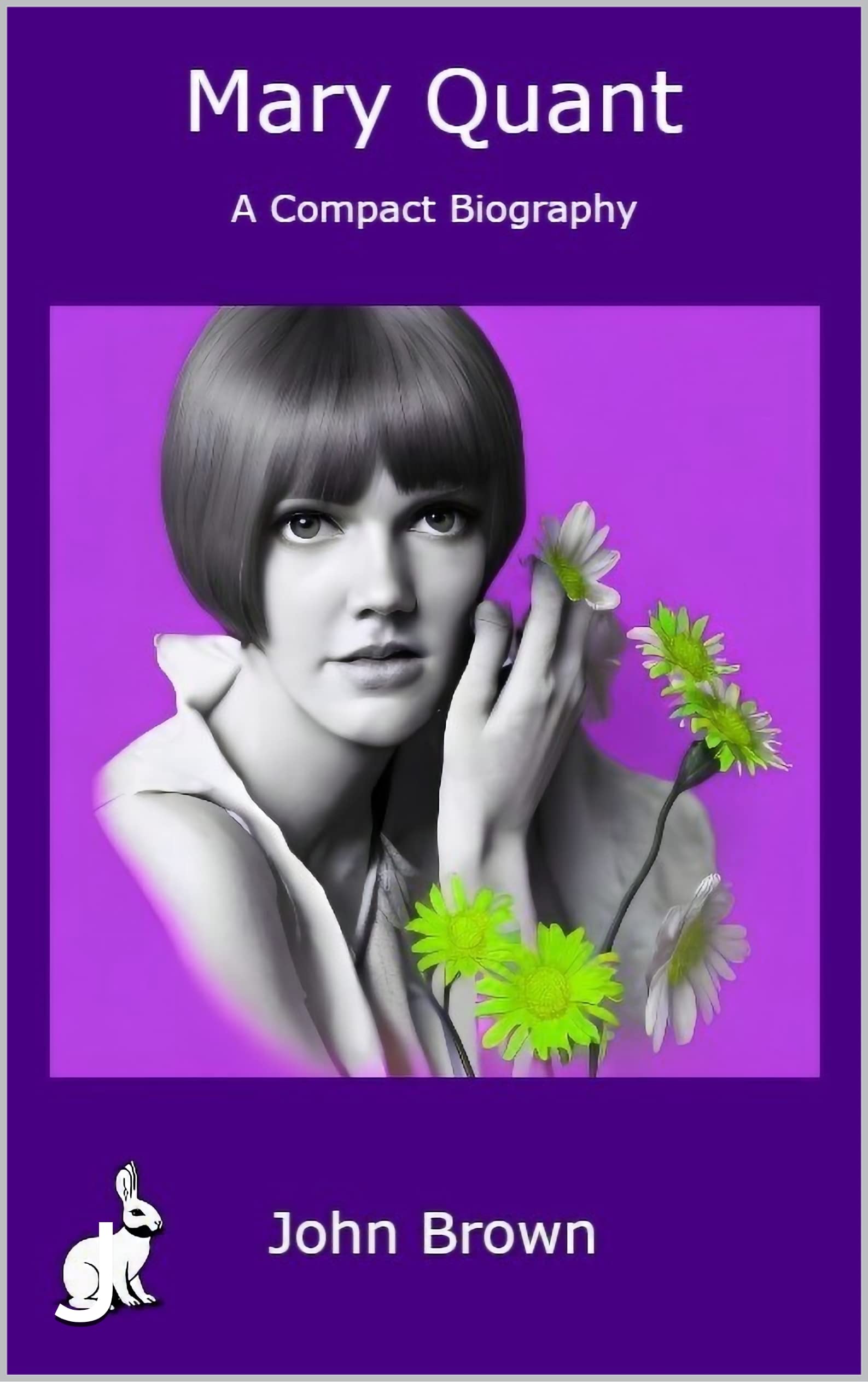 Mary Quant - A Compact Biography - John Brown