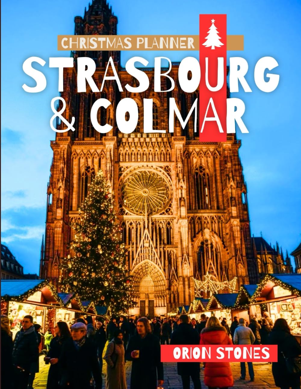 Strasbourg & Colmar Christmas Planner: The "No-Car-Needed" Guide to France’s Winter Wonderland