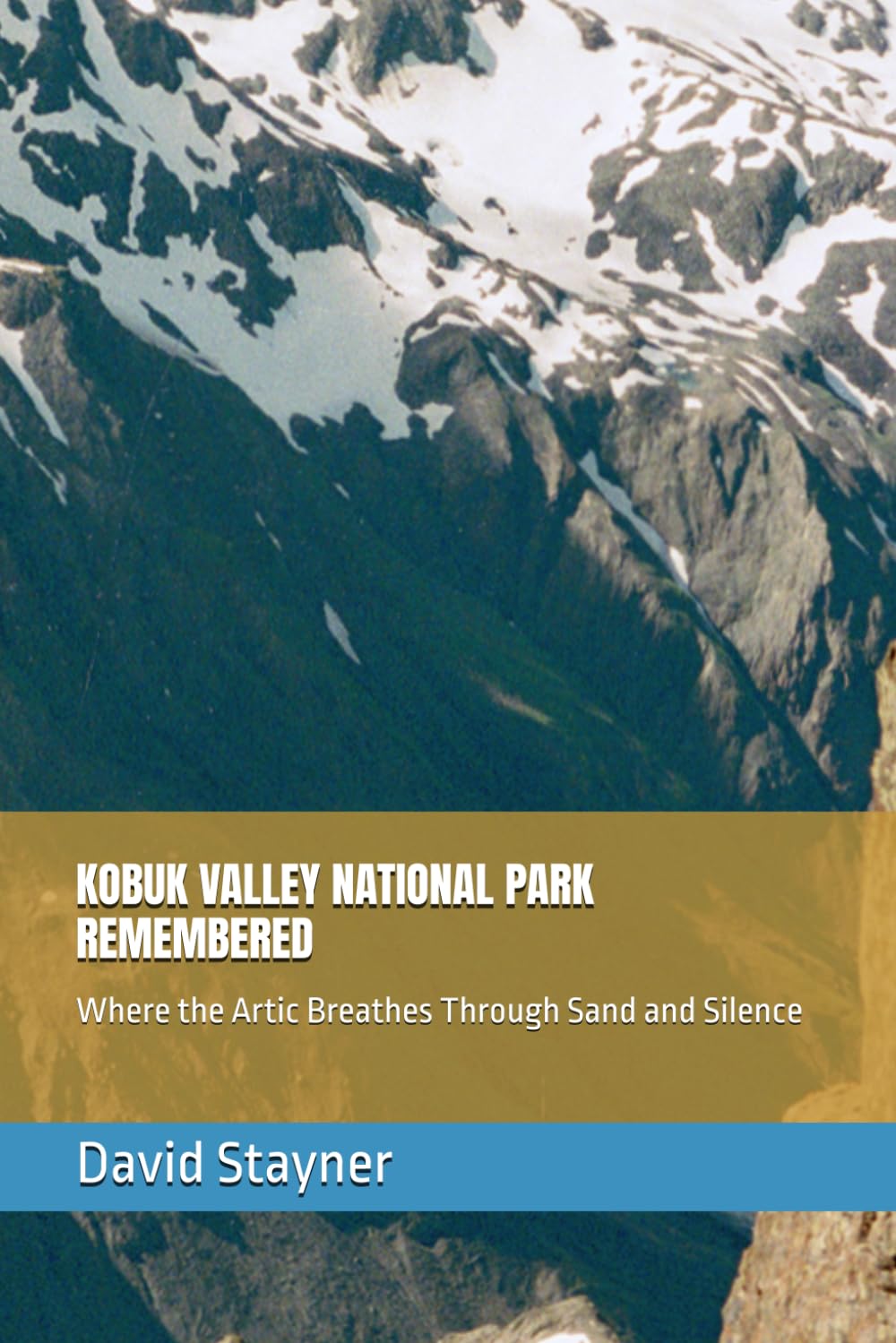 KOBUK VALLEY NATIONAL PARK REMEMBERED: Where the Artic Breathes Through Sand and Silence