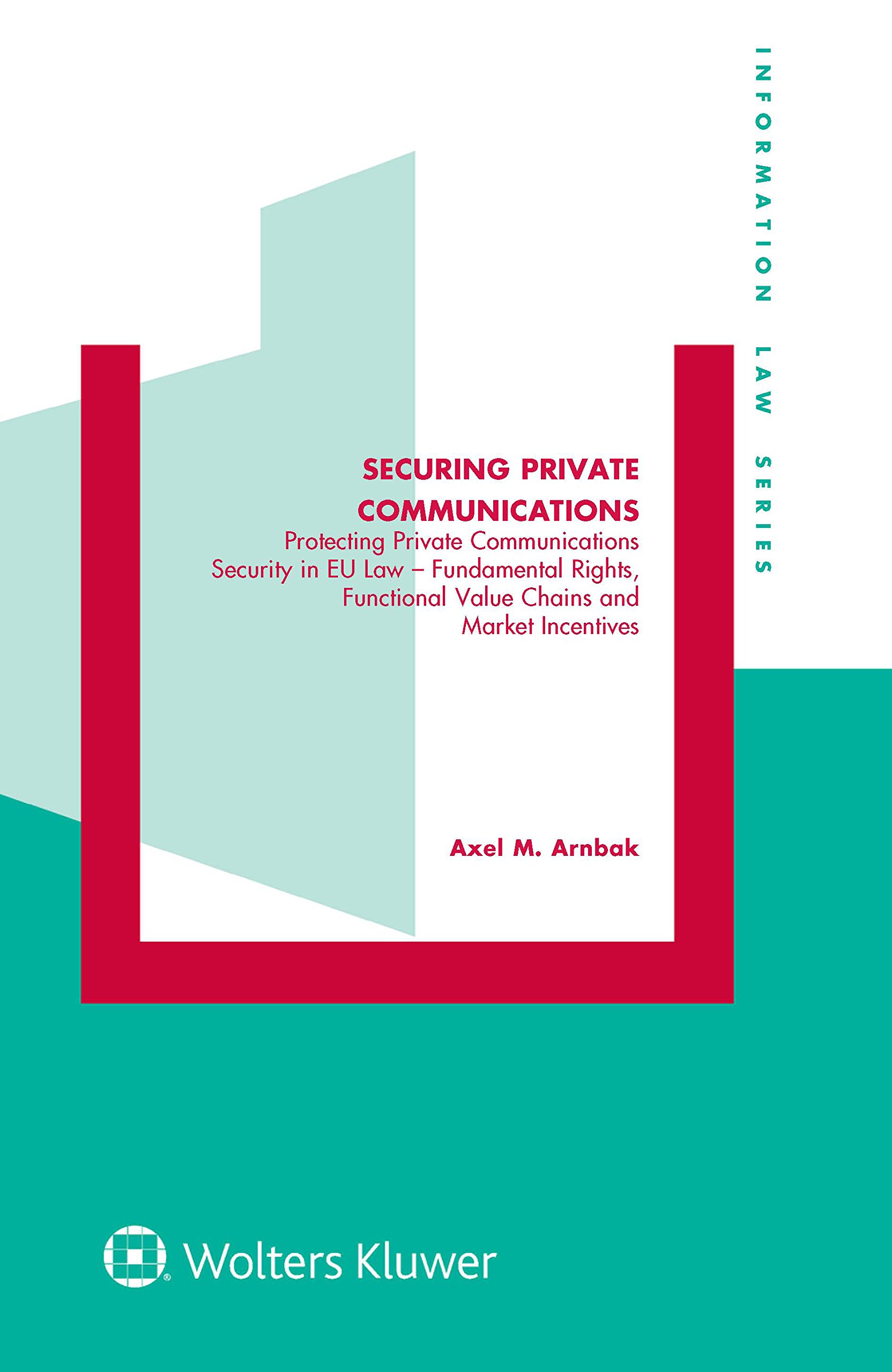 Buy Securing Private Communications: Protecting Private Communications Security in EU Law – Fundamental Rights, Functional Value Chains, and Market Incentives (Information Law Series Set) — BookShops.in