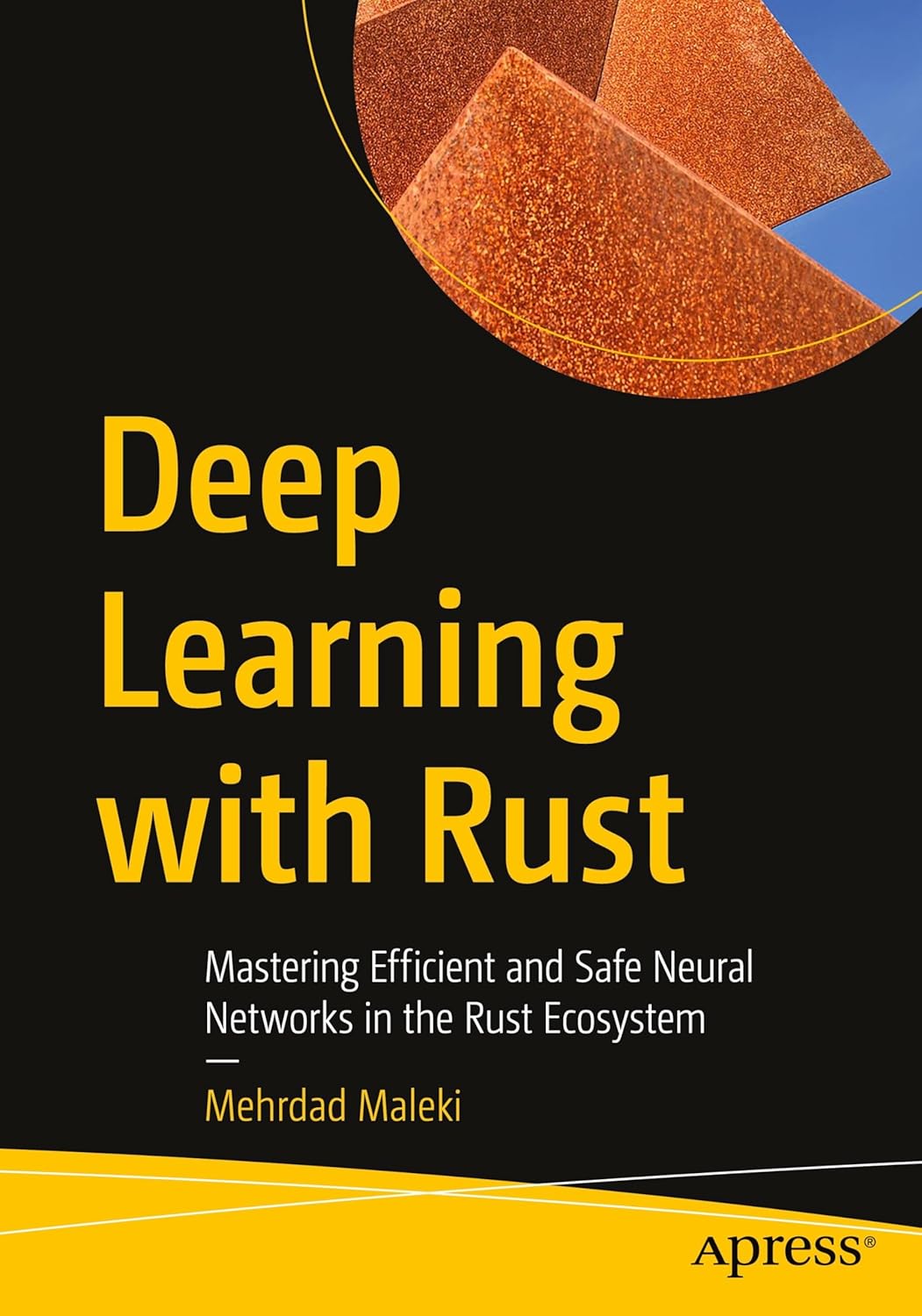 Deep Learning with Rust: Mastering Efficient and Safe Neural Networks in the Rust Ecosystem      First Edition
