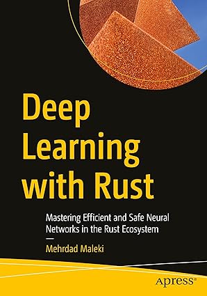 Deep Learning with Rust: Mastering Efficient and Safe Neural Networks in the Rust Ecosystem book cover