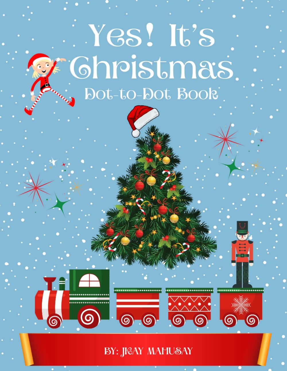 Yes! It’s Christmas Dot-to-Dot Book: Fun Holiday Activity Book for Kids Ages 4-9: Fun Holiday Connect the Dots Activities with Santa, Reindeer, ... Christmas Activity Book for Boys and Girls