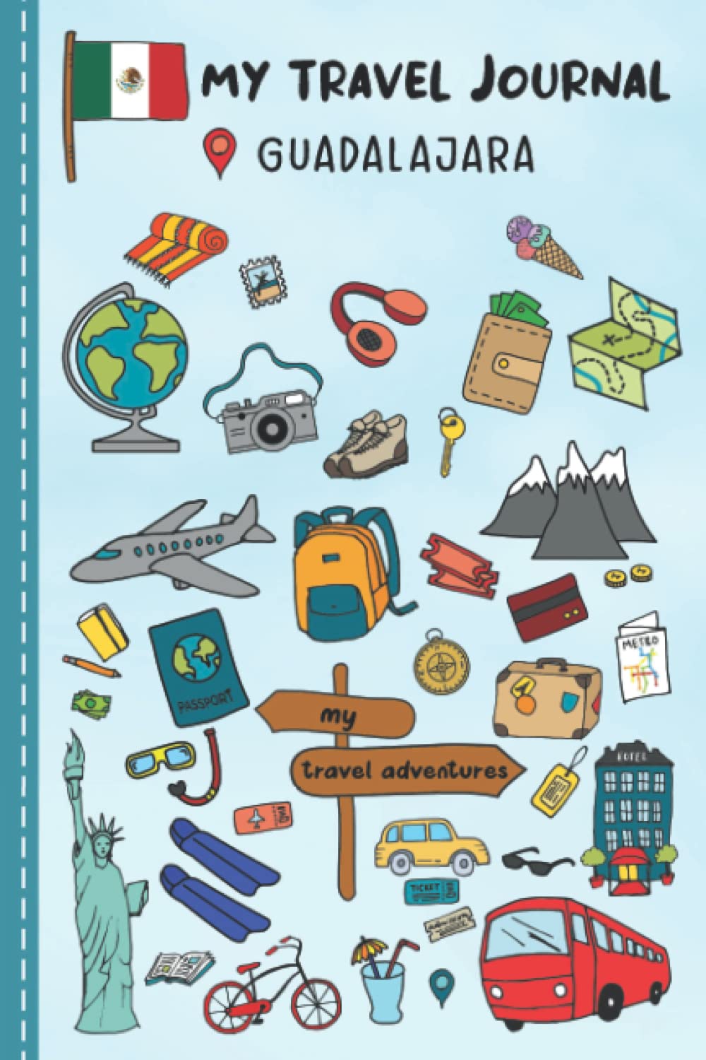 Travel Journal For Kids Guadalajara: Travel Adventure Diary For Children for the next Holiday Road Trip, Traveling Activity Log Book For Boys and ...