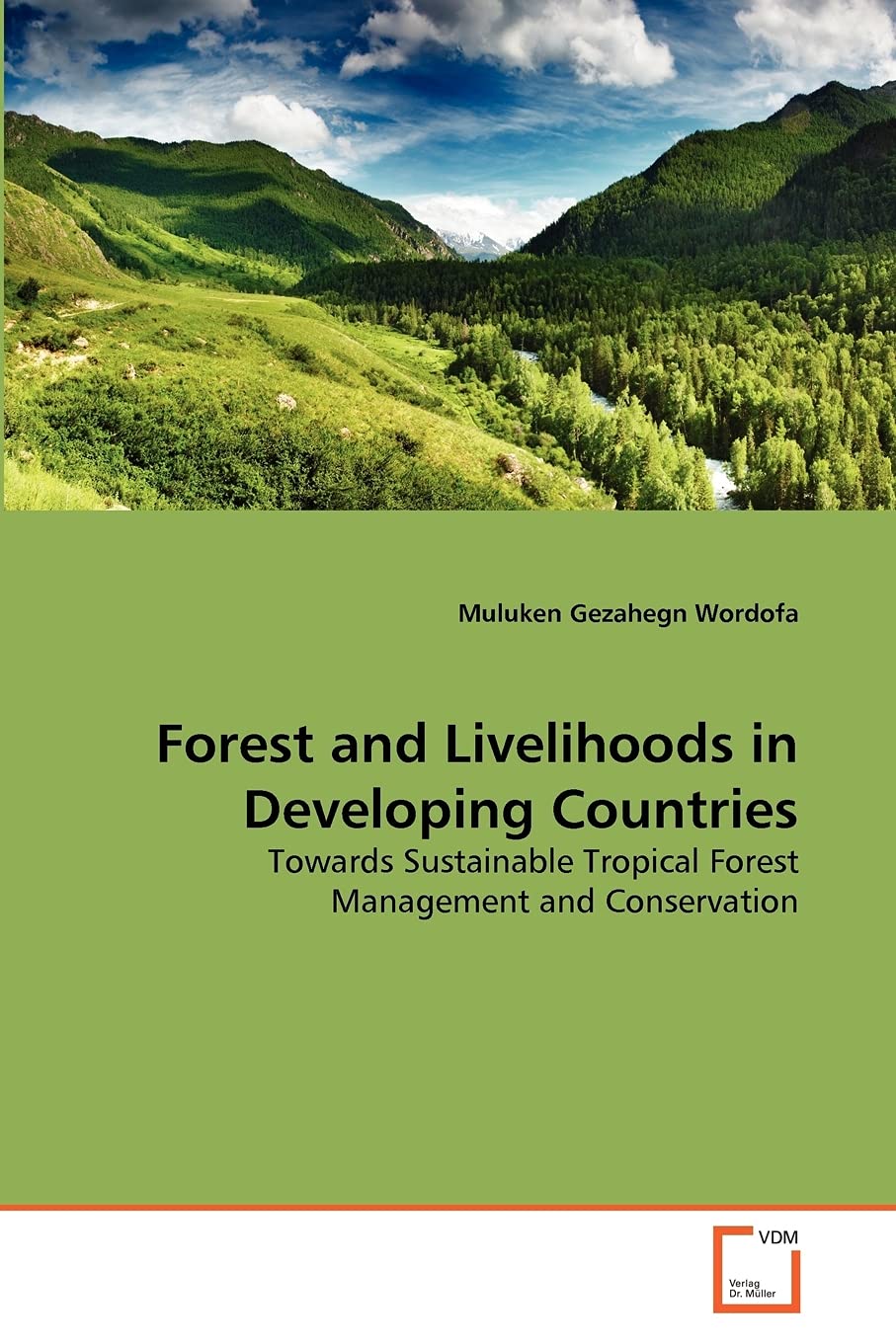 Forest and Livelihoods in Developing Countries: Towards Sustainable Tropical Forest Management and Conservation