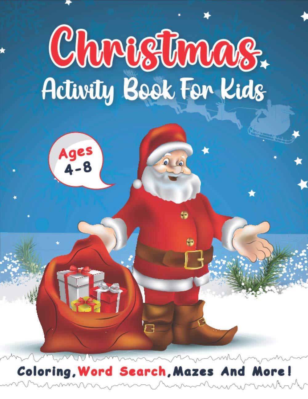 Christmas Activity Book For Kids - Ages 4-8: A Creative Holiday Coloring, Word Search, Mazes, And More Games Activities Book for Boys and Girls Ages 4-8 Years Old