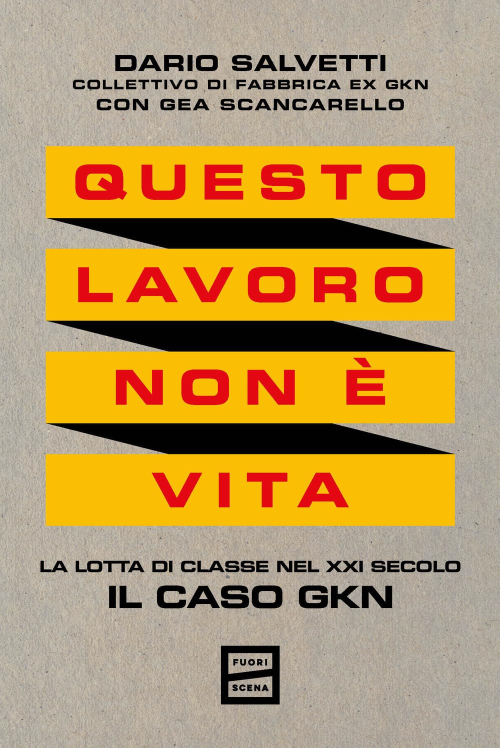 Questo Lavoro Non è Vita. La Lotta Di Classe Nel Xxi Secolo. Il Caso Gkn - 4