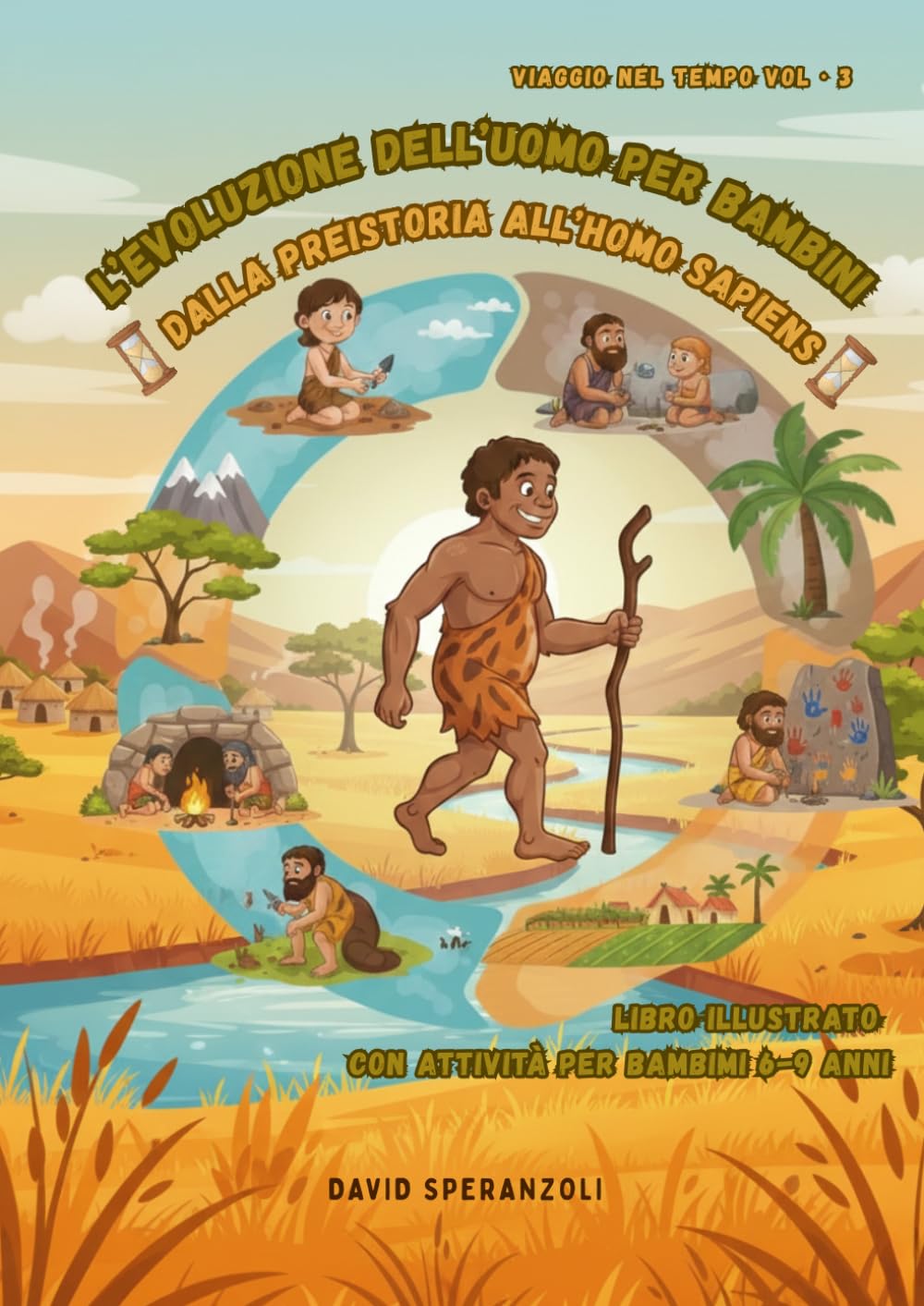 L'evoluzione dell'uomo per bambini: Dalla preistoria all'homo sapiens (VIAGGIO NEL TEMPO PER BAMBINI)