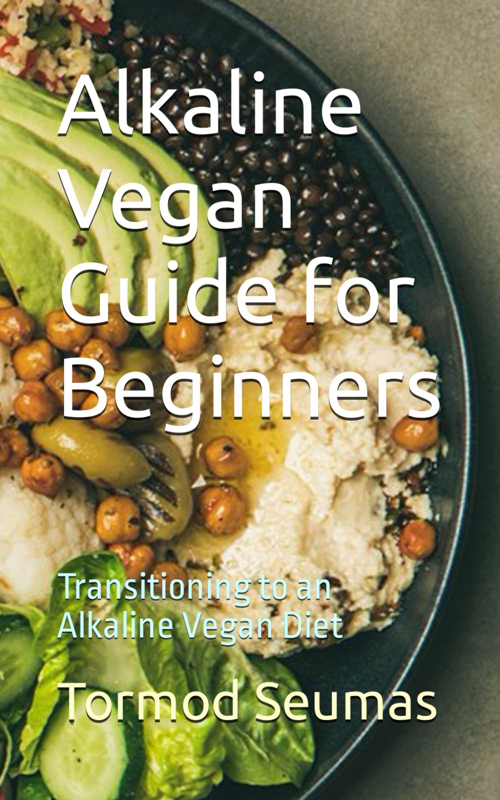 Alkaline Vegan Guide for Beginners: Transitioning to an Alkaline Vegan Diet