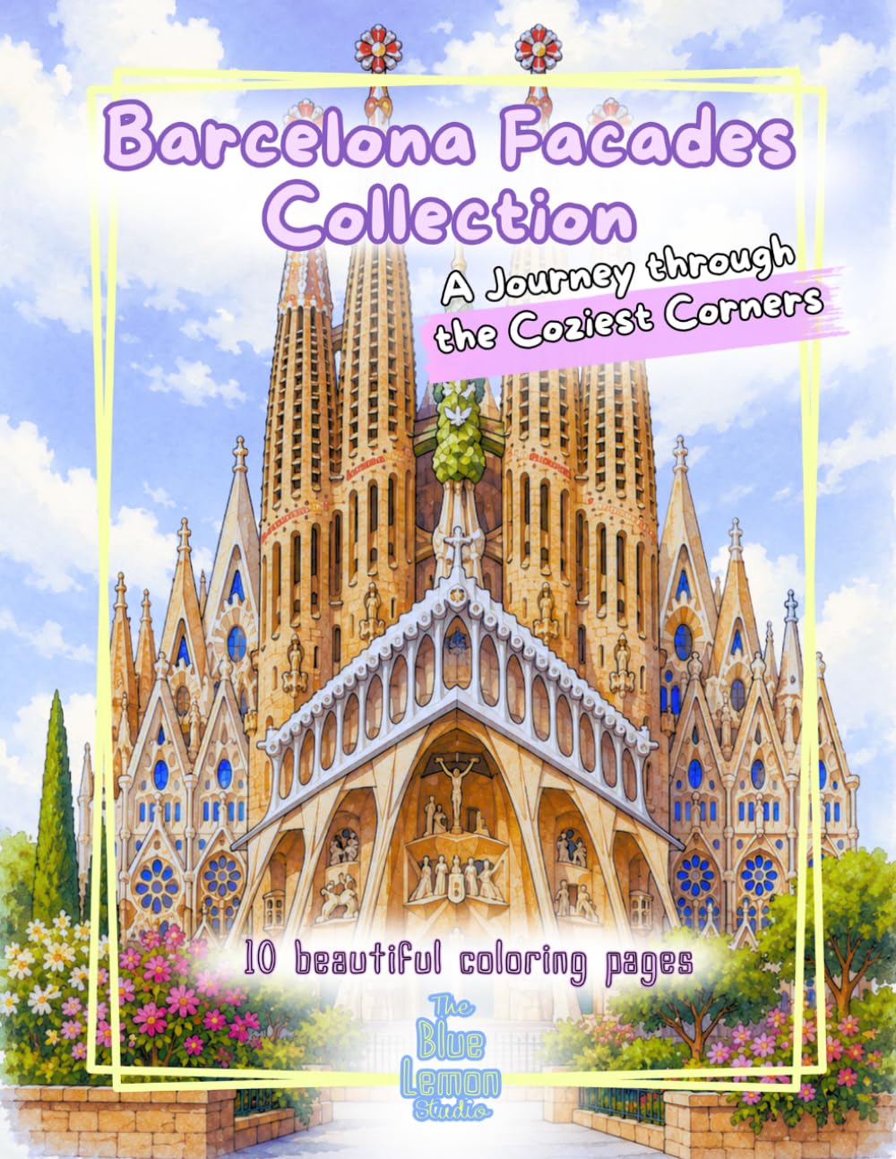 Coloring Book: Barcelona Facades Collection: The Coziest Corners of Barcelona | A Relaxing Mediterranean Architecture Coloring Book (Facades & Doors Series)