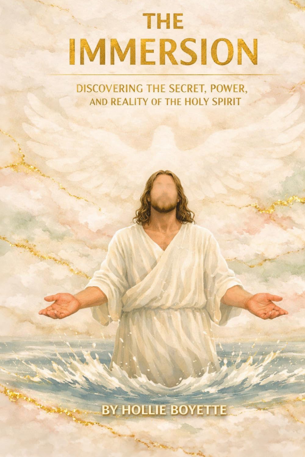 The Immersion: Discovering the Secret, Power, and Reality of THE HOLY SPIRIT